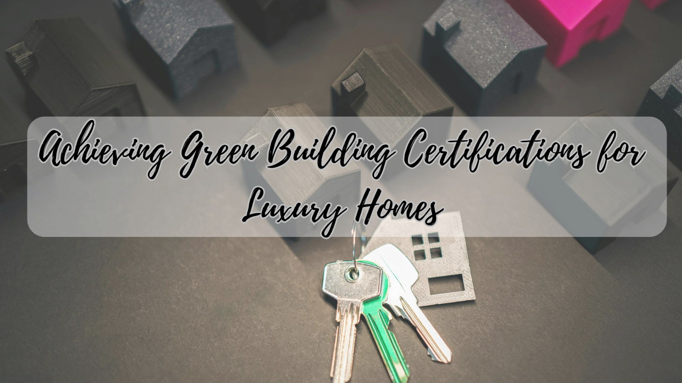 Achieving Green Building Certifications for Luxury Homes - FAC Remodeling